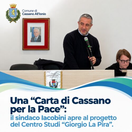 Cassano All’Ionio diventerà “Città della Pace”: l'iniziativa del sindaco Iacobini con il Centro Studi La Pira